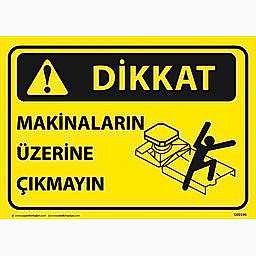 Dikkat Makinelerin Üzerine Çıkmayın Uyarı Levhası U02195