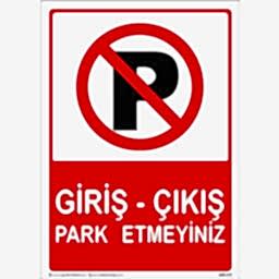 Giriş - Çıkış Park Etmeyiniz Uyarı Levhası U01193